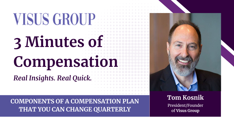 3 Minutes of Compensation: Components of Compensation Plans That You Can Change on a Quarterly Basis | Visus Group
